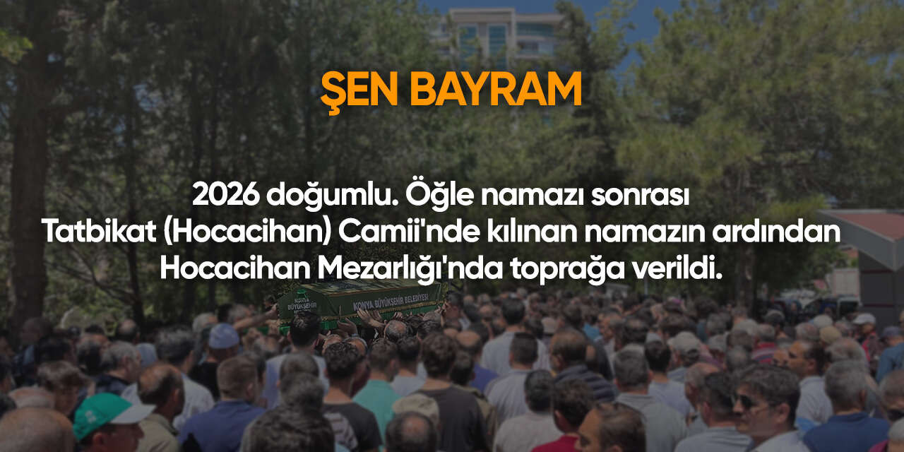 Konya'da bugün vefat edenler | 18 Temmuz 2026 4